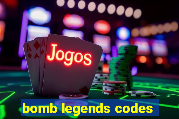 bomb legends codes